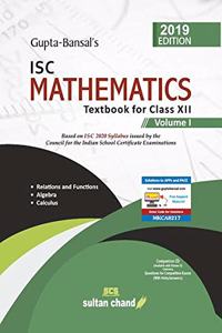 Gupta-Bansal's ISC Mathematics XII (Volume 1): Textbook for ISC Class 12