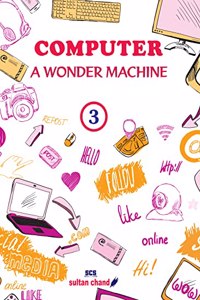 Computer A Wonder Machine: Textbook for CBSE Class 3 (2023 - 24 Examination)
