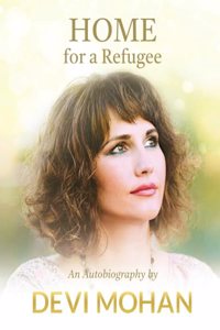 HOME FOR A REFUGEE: AN AUTOBIOGRAPHY BY DEVI MOHAN