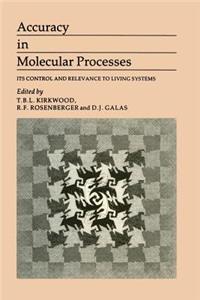 Accuracy in Molecular Processes