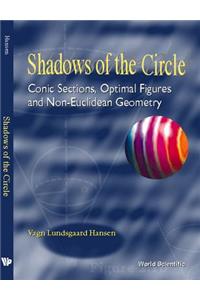 Shadows of the Circle: Conic Sections, Optimal Figures and Non-Euclidean Geometry
