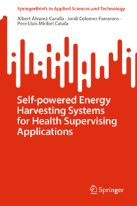 Self-Powered Energy Harvesting Systems for Health Supervising Applications