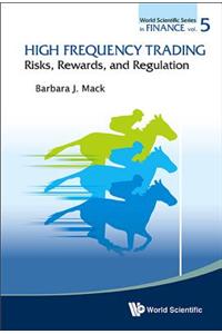 High Frequency Trading: Risks, Rewards, And Regulation