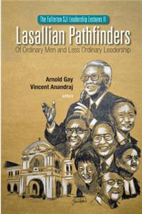 Lasallian Pathfinders: Of Ordinary Men and Less Ordinary Leadership