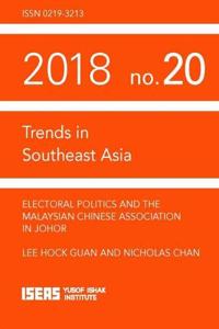 Electoral Politics and the Malaysian Chinese Association in Johor