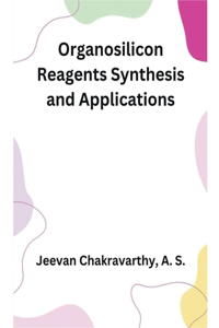 Organosilicon Reagents Synthesis and Applications