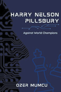Harry Nelson Pillsbury Against World Champions