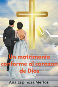 Matrimonio conforme al corazón de Dios