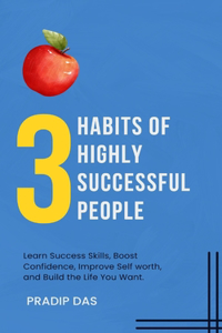 3 Habits of Highly Successful People
