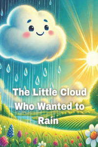The Little Cloud Who Wanted to Rain