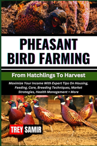 PHEASANT BIRD FARMING From Hatchlings To Harvest