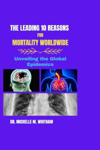 Leading 10 Reasons for Mortality Worldwide