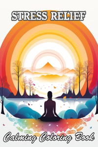 Stress Relief Calming Coloring Book