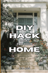 DIY Hack Ideas for Your Home