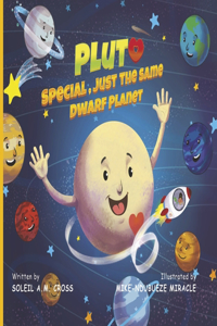 Pluto, Special, Just the Same Dwarf Planet
