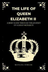 Life Of Queen Elizabeth II