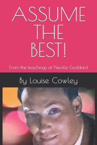 Assume the Best!