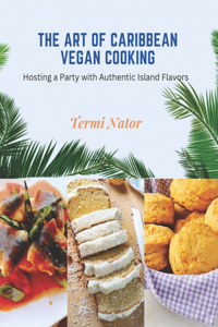 Art of Caribbean Vegan Cooking