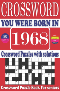 You Were Born in 1968: Crossword Puzzle Book: Large Print Book for Seniors And Adults & Perfect Entertaining and Fun Crossword Puzzle Book for All With Solutions Of Puzzle