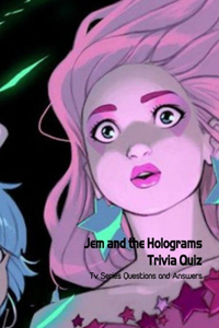 Jem and the Holograms Trivia Quiz