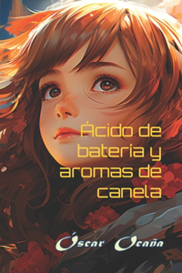 Ácido de batería y aromas de canela