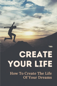 Create Your Life