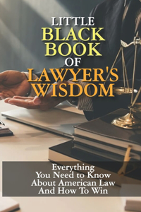 Little Black Book of Lawyer's Wisdom