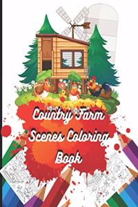 Country Farm Scenes Coloring Book: Great Coloring Book For Kids And Adults Featuring With 50 Exclusive Fun And Relaxing Country Farm Scenes Illustrations (Beautiful flowers charming c