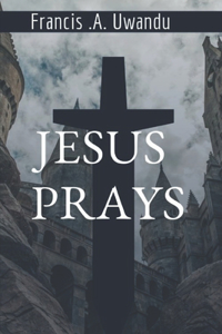 Jesus Prays