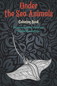 Under the Sea Animals - Coloring Book - Designs with Henna, Paisley and Mandala Style Patterns