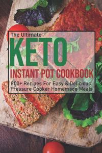 Ultimate Keto Instant Pot Cookbook: 800+ Recipes For Easy & Delicious Pressure Cooker Homemade Meals