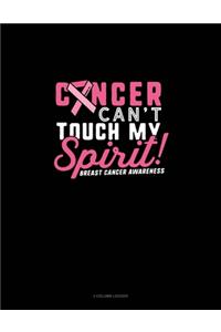 Cancer Can't Touch My Spirit Breast Cancer Awareness