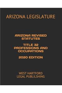 Arizona Revised Statutes Title 32 Professions and Occupations 2020 Edition