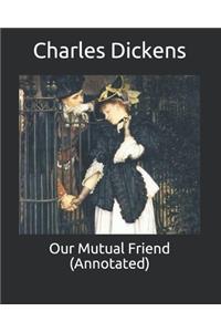 Our Mutual Friend (Annotated)
