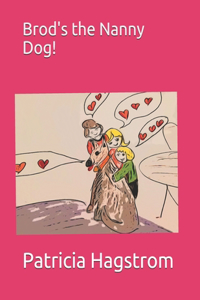 Brod's the Nanny Dog!