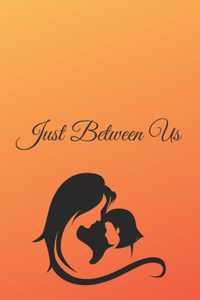 Just Between Us: Day for Moms, Mother's Memory Journal, Treasure Forever.Stories, Attitude Of Gratitude