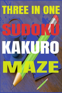 Three in One - Sudoku-Kakuro-Maze