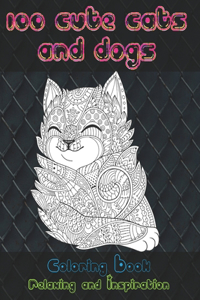 100 Cute Cats and Dogs - Coloring Book - Relaxing and Inspiration