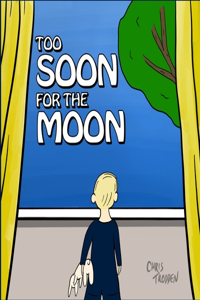 Too Soon for The Moon