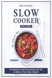 Delicious Slow Cooker Recipes