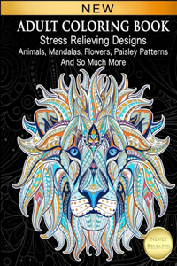 Adult Coloring Book Stress Relieving Designs Animals, Mandalas, Flowers, Paisley Patterns And So Much More