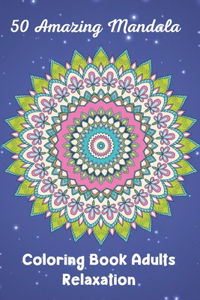 50 Amazing Mandala Coloring Book Adults Relaxation