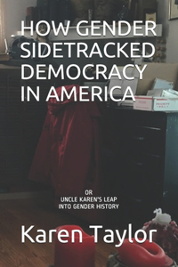 How Gender Sidetracked Democracy in America
