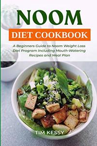 Noom Diet Cookbook: A Beginners Guide to Noom Weight Loss Diet Program Including Mouth-Watering Recipes and Meal Plan