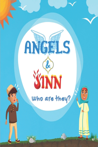 Angels & Jinn; Who are they?