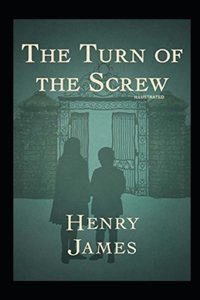 The Turn of the Screw By Henry James (Illustrated Edition)