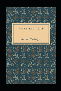 What Katy Did Illustrated