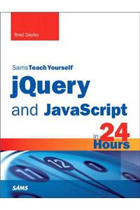 jQuery and JavaScript in 24 Hours, Sams Teach Yourself