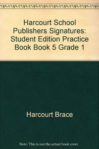 Harcourt School Publishers Signatures: Student Edition Practice Book Grade 5