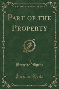 Part of the Property (Classic Reprint)